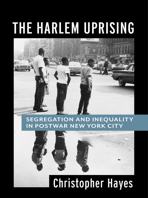 Title details for The Harlem Uprising by Christopher Hayes - Available
